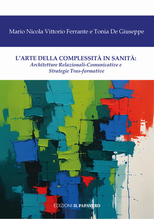 L' arte della complessità in sanità. Architetture relazionali-comunicative e strategie tras-formative