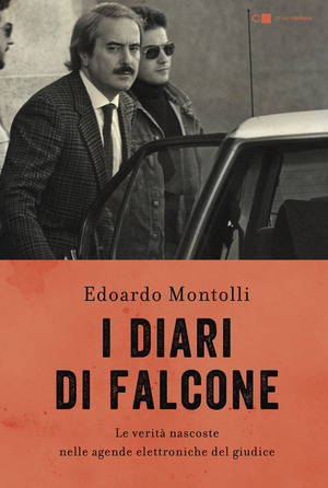 I diari di Falcone. Le verità nascoste nelle agende elettroniche del giudice I diari di Falcone. Le verità nascoste nelle agende elettroniche del giudice