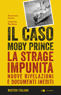 Il caso Moby Prince. La strage impunita. Nuove rivelazioni e documenti inediti