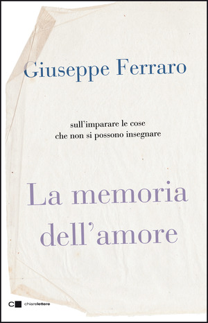 La memoria dell'amore. Sull'imparare le cose che non si possono insegnare