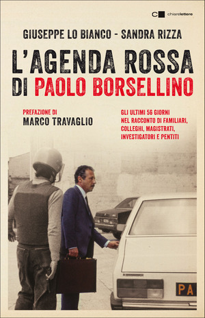 L' agenda rossa di Paolo Borsellino. Gli ultimi 56 giorni nel racconto di familiari, colleghi, magistrati, investigatori e pentiti. Nuova ediz.