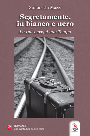 Segretamente, in bianco e nero. La tua luce, il mio tempo. Con contenuti multimediali