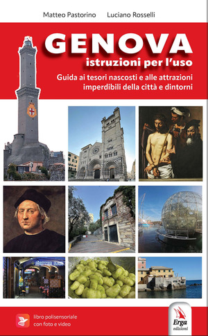 Genova. Istruzioni per l'uso della città. Guida ai tesori nascosti e alle attrazioni imperdibili della Superga