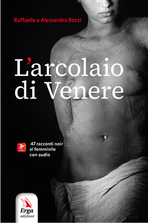 L' arcolaio di Venere. 47 racconti noir al femminile. Con contenuti multimediali
