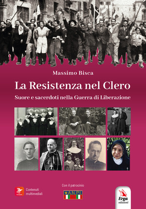 La resistenza nel clero. Suore e sacerdoti nella guerra di Liberazione. Con contenuti multimediali