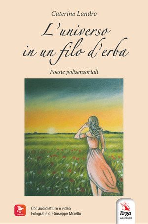 L' universo in un filo d'erba. Poesie polisensoriali. Con audioletture e video
