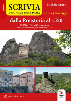 Scrivia. Una valle una storia. Dalla Preistoria al 1550. Fatti e personaggi-Scrivia. One valley, one story. Events and personalities from Prehistory to 1550. Ediz. multilingue