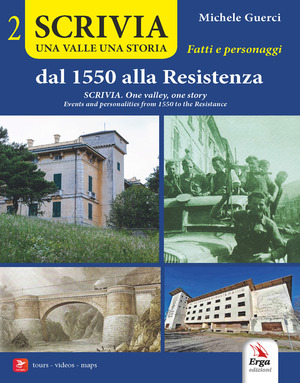 Scrivia. Una valle una storia. Dal 1550 alla Resistenza. Fatti e personaggi-Scrivia. One valley, one story. Events and personalities from 1550 to the Resistance. Ediz. multilingue