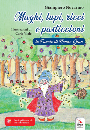 Maghi, lupi, ricci e pasticcioni. Le favole di nonno Gian
