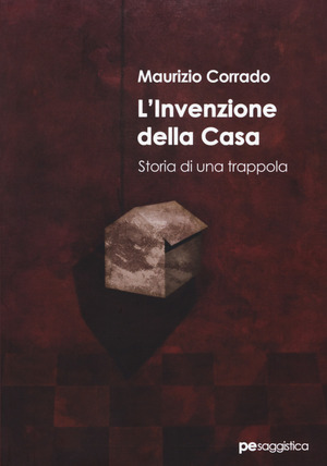 L' invenzione della casa. Storia di una trappola