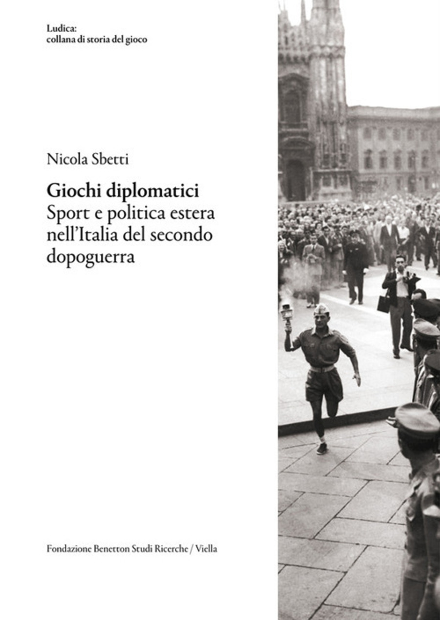 Giochi diplomatici. Sport e politica estera nell'Italia del secondo dopoguerra
