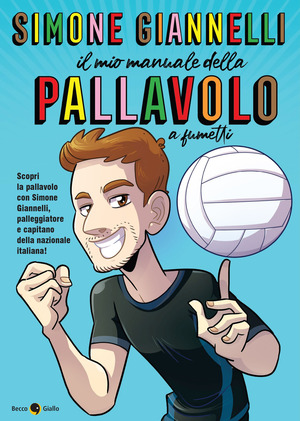 Simone Giannelli. Il mio manuale della pallavolo Simone Giannelli. Il mio manuale della pallavolo