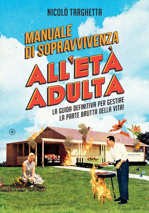 Manuale di sopravvivenza all'età adulta. La guida definitiva per gestire la parte brutta della vita! Manuale di sopravvivenza all'età adulta. La guida definitiva per gestire la parte brutta della vita!