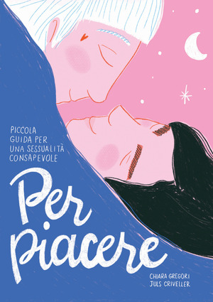 Per piacere. Piccola guida a una sessualità consapevole Per piacere. Piccola guida a una sessualità consapevole