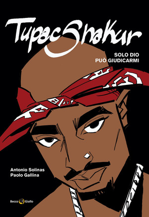 Tupac Shakur. Solo Dio può giudicarmi. Nuova ediz.