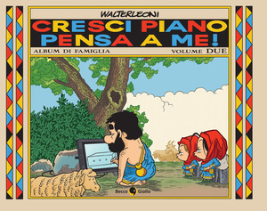 Cresci piano pensa a me!