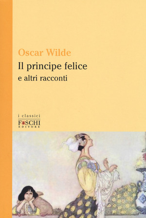 Il principe felice e altri racconti