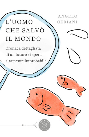 L' uomo che salvò il mondo. Cronaca dettagliata di un futuro si spera altamente improbabile