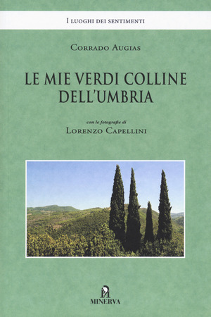 Le mie verdi colline dell'Umbria. Ediz. a colori