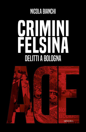 Crimini Felsina. Delitti a Bologna