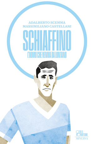 Schiaffino. L'uomo che veniva da lontano