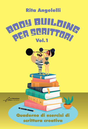 Body building per scrittori. Quaderno di esercizi di scrittura creativa