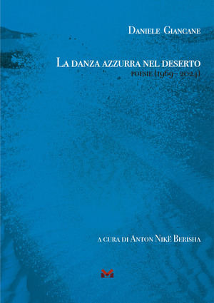 La danza azzurra nel deserto. Poesie (1969 - 2024)