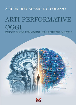 Arti performative oggi. Parole, suoni e immagini nel labirinto digitale