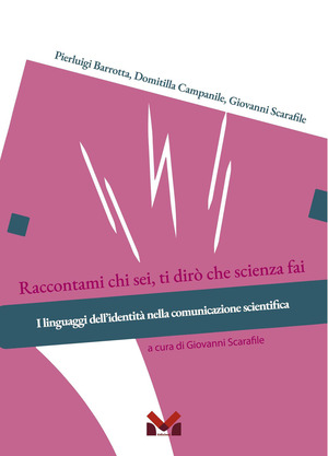 Raccontami chi sei, ti dirò che scienza fai. I linguaggi dell'identità nella comunicazione scientifica