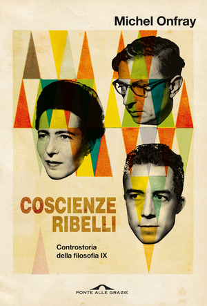 Coscienze ribelli. Controstoria della filosofia