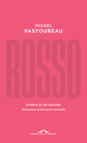 Rosso. Storia di un colore