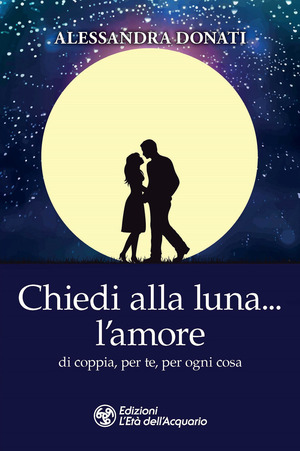 Chiedi alla luna… l'amore. Di coppia, per te, per ogni cosa