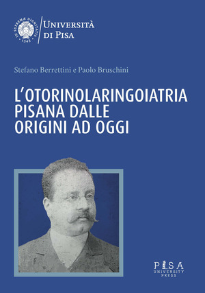 L' otorinolaringoiatria pisana dalle origini ad oggi