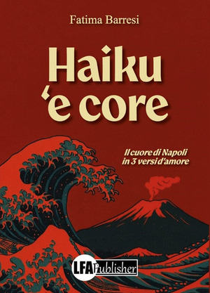Haiku 'e core. Il cuore di Napoli in 3 versi d'amore