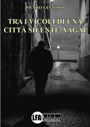 Tra i vicoli di una città silente, vagai