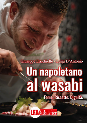 Un napoletano al wasabi. Fame. Riscatto. Dignità