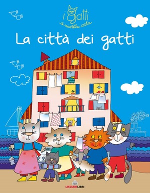 La città dei gatti. I gatti di Nicoletta Costa. Ediz. illustrata