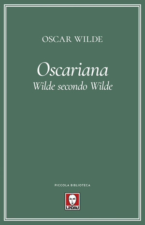 Oscariana. Wilde secondo Wilde
