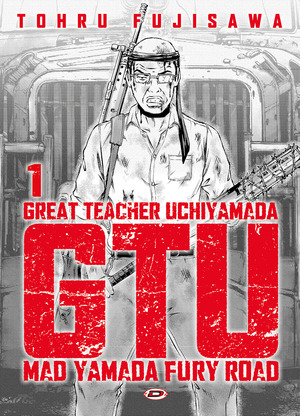 G.T.U. Great teacher Uchiyamada. Mad Yamada fury road. Ediz. variant