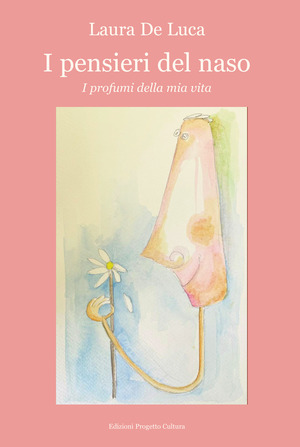 I pensieri del naso. I profumi della mia vita