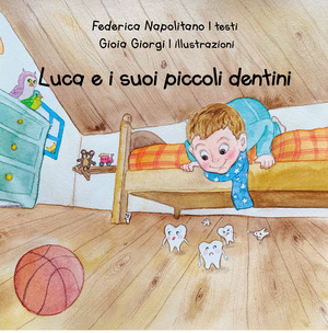 Luca e i suoi piccoli dentini. Ediz. a colori