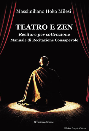 Teatro e Zen. Recitare per sottrazione. Manuale di recitazione consapevole