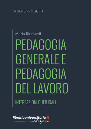 Pedagogia generale e pedagogia del lavoro. Intersezioni culturali