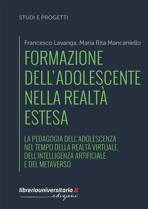 Formazione dell'adolescente nella realtà estesa. La pedagogia dell’adolescenza nel tempo della realtà virtuale, dell’intelligenza artificiale e del metaverso