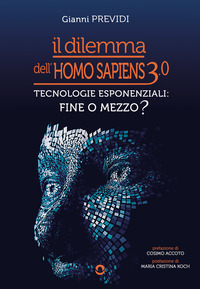 Il dilemma dell?Homo Sapiens 3.0. Tecnologie esponenziali: mezzo o fine?