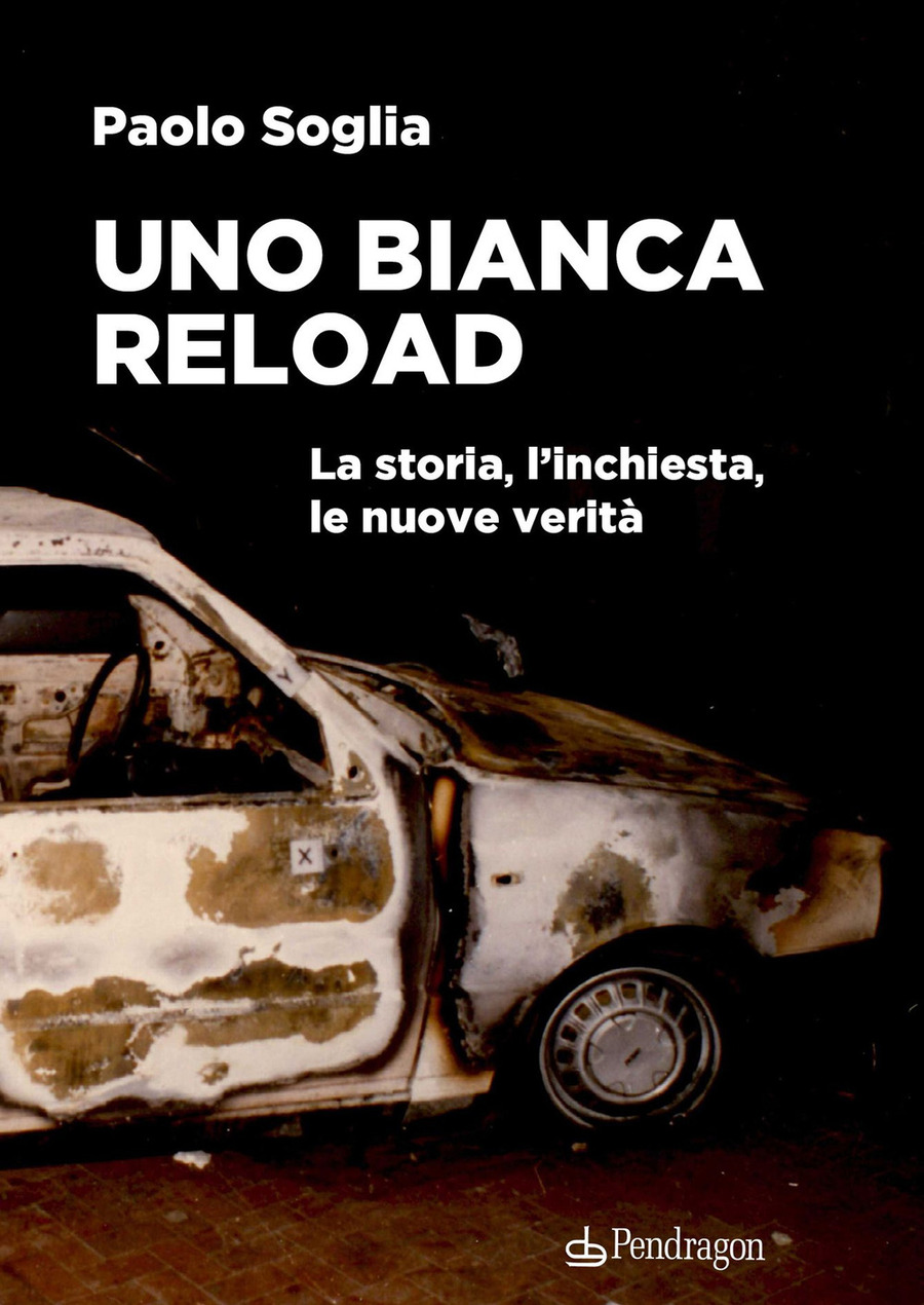 Uno Bianca Reload. La storia, l'inchiesta, le nuove verità Uno Bianca Reload. La storia, l'inchiesta, le nuove verità