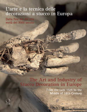 L' arte e la tecnica delle decorazioni a stucco in Europa. Dalla fine del XV alla metà del XVIII secolo-The art and industry of stucco decoration in Europe. From the Late 15th to the Middle of 18th Century. Ediz. bilingue