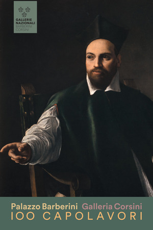 100 capolavori delle Gallerie Nazionali Barberini e Corsini. Ediz. a colori