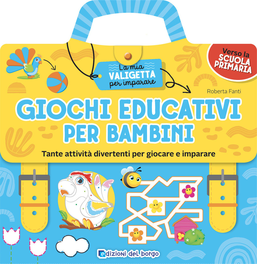 Giochi educativi per bambini. Tante attività divertenti per giocare e  imparare. La mia valigetta per imparare. Ediz. a colori