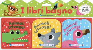 Gli animali selvaggi. I libri bagno. Ediz. a colori
